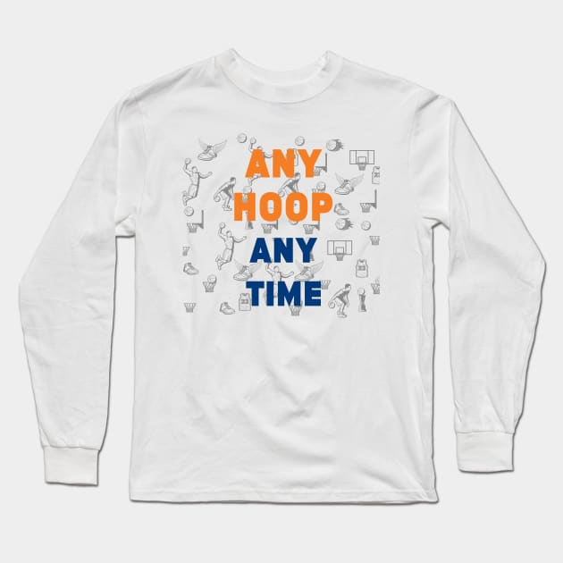 ANY HOOP ANY TIME Long Sleeve T-Shirt by yusufdehbi